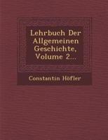 Lehrbuch Der Allgemeinen Geschichte, Volume 2...