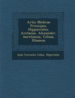 Artis Medicae Principes, Hippocrates, Aretaeus, Alexander, Aurelianus, Celsus, Rhazeus