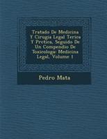 Tratado De Medicina Y Cirugia Legal Te�rica Y Pr�ctica, Seguido De Un Compendio De Toxicolog�a