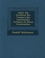 Ueber Das Verh Ltnis Der Tempora Des Lateinischen Verbums Zu Denen Griechischen