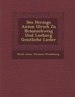 Des Herzogs Anton Ulrich Zu Braunschweig Und L Neburg Geistliche Lieder