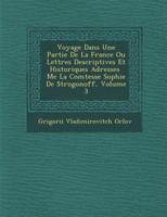 Voyage Dans Une Partie De La France Ou Lettres Descriptives Et Historiques Adress Es Me La Comtesse Sophie De Strogonoff, Volume 3