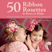 50 Ribbon Rosettes & Bows to Make