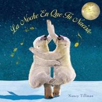 La Noche En Que Tú Naciste (On the Night You Were Born - Spanish Edition)