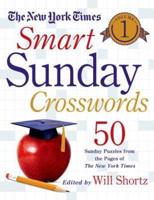 The New York Times Smart Sunday Crosswords, Volume 1