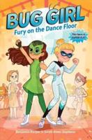 Bug Girl. Fury on the Dance Floor
