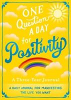 One Question a Day for Positivity: A Three-Year Journal