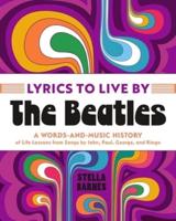 Lyrics to Live By: The Beatles