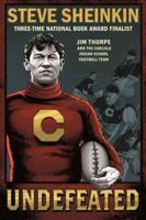 Undefeated: Jim Thorpe and the Carlisle Indian School Football Te