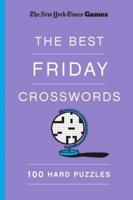 New York Times Games the Best Friday Crosswords: 100 Hard Puzzles