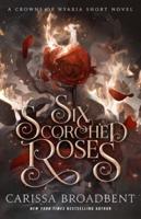 Six Scorched Roses