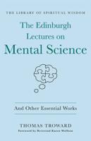 The Edinburgh Lectures on Mental Science and Other Essential Works