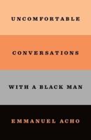 Uncomfortable Conversations With a Black Man