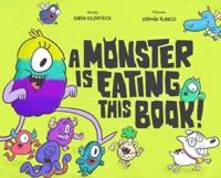 A Monster Is Eating This Book!