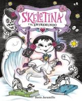 Skeletina Y El Entremundo / Skeletina and the In-Between World (Spanish Ed.)