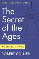 The Secret of the Ages and Other Essential Works