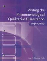 Writing the Phenomenological Doctoral Dissertation Step-by-Step