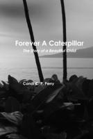Forever A Caterpillar