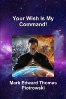 Your Wish Is My Command!