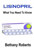 Lisinopril. What You Need To Know.