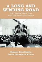 A Long and Winding Road: the Creation of the Inter American Development Bank