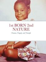 1st BORN 2nd NATURE: Trauma, Tragedy, and Triumph
