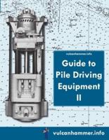 Vulcanhammer.info Guide to Pile Driving Equipment II