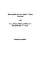 A Narrative of the Life of David Crockett / Col. Crockett's Exploits and Adventures in Texas