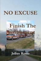NO EXCUSE Finish The Assignment