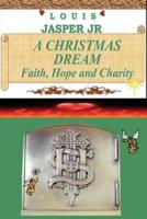 A Christmas Dream Faith, Hope and Charity