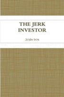 The Jerk Investor