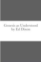 Genesis as Understood by Ed Dixon
