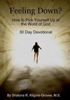 Feeling Down: How to Pick Yourself Up in the Word of God