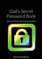 Dad's Secret Password Book: Protect Your Internet Usernames and Passwords
