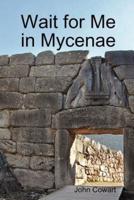 Wait for Me in Mycenae