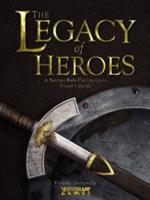 The Legacy of Heroes: A Fantasy Role-Playing Game Player's Guide