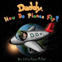 Daddy How Do Planes Fly?