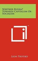 Whither Russia? Towards Capitalism or Socialism