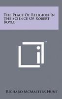 The Place of Religion in the Science of Robert Boyle