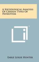 A Sociological Analysis of Certain Types of Patriotism