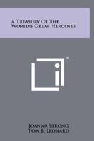 A Treasury Of The World's Great Heroines