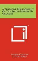 A Tentative Bibliography of the Belles-Letters of Uruguay