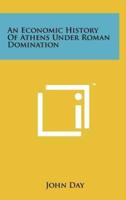 An Economic History of Athens Under Roman Domination