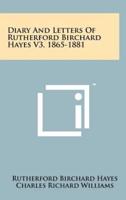 Diary and Letters of Rutherford Birchard Hayes V3, 1865-1881