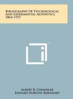 Bibliography of Psychological and Experimental Aesthetics, 1864-1937