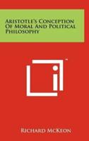 Aristotle's Conception of Moral and Political Philosophy