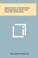 Aristotle's Conception of Language and the Arts of Language