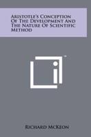 Aristotle's Conception of the Development and the Nature of Scientific Method