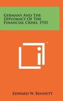 Germany And The Diplomacy Of The Financial Crisis, 1931