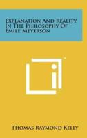 Explanation and Reality in the Philosophy of Emile Meyerson